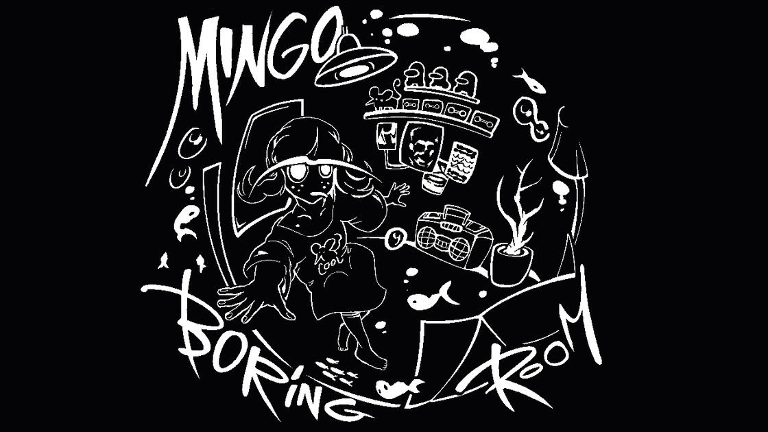 MINGO'S BORING ROOM